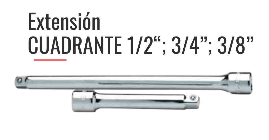  EXTENSORES CUADRANTRE 1/2" 3/4" 3/8"