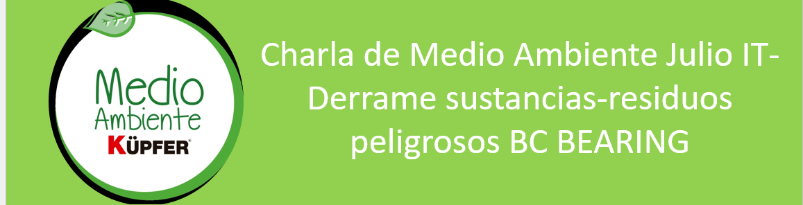 Charla de Medio Ambiente Julio IT-Derrame sustancias-residuos peligrosos BC Bearing