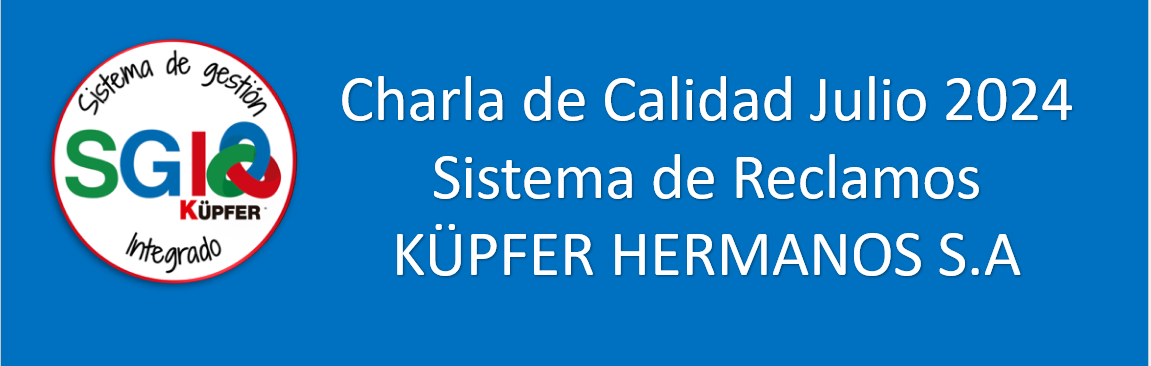 Charla de Calidad Julio_Sistema de Reclamos KÜPFER HERMANOS S.A