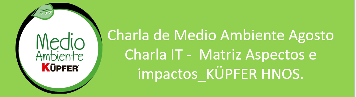 Charla Medio Ambiente_Agosto_Matriz Aspectos e impactos_KÜPFER HNOS.