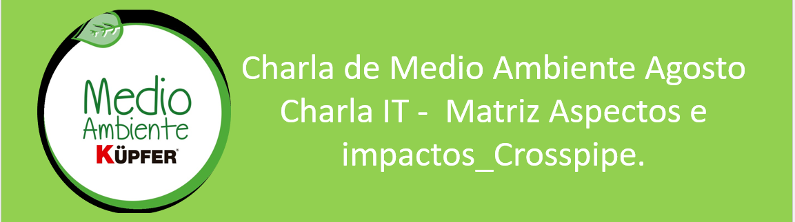 Charla Medio Ambiente_Agosto_IT_Matriz Aspectos e impactos_Crosspipe