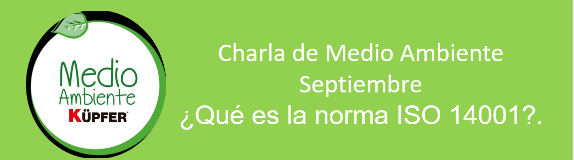 Charla Medio Ambiente_Septiembre_ ¿Qué es la norma ISO 14001?_Küpfer Hermanos S.A