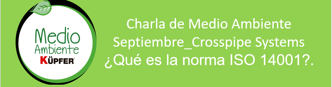 Charla Medio Ambiente_Septiembre_¿Qué es la norma ISO 14001?_Crosspipe Systems