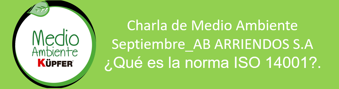 Charla Medio Ambiente_¿Qué es la norma ISO 14001?_AB Arriendos S.A