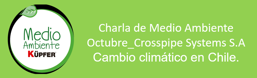 Charla de Medio Ambiente_Octubre_Crosspipe Systems_Cambio Climatico en Chile