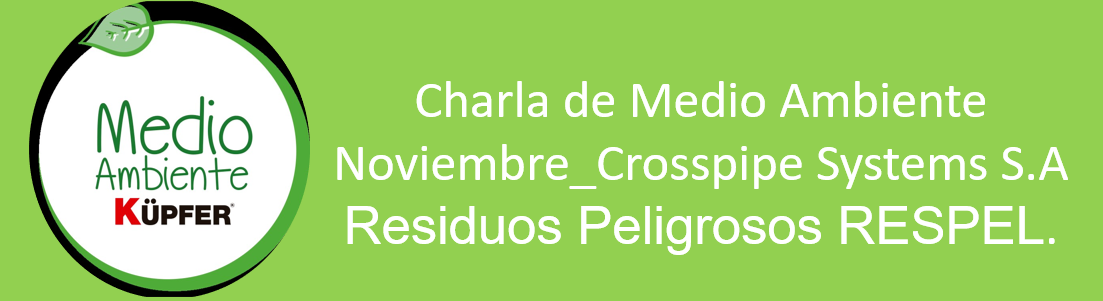 Charla de Medio Ambiente _Noviembre_Crosspipe_Residuos Peligrosos RESPEL