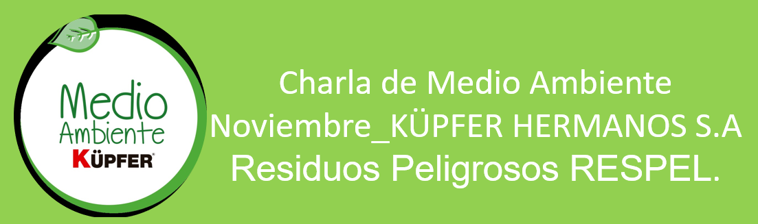 Charla de Medio Ambiente_Noviembre_KÜPFER HERMANOS S.A_Residuos Peligrosos RESPEL